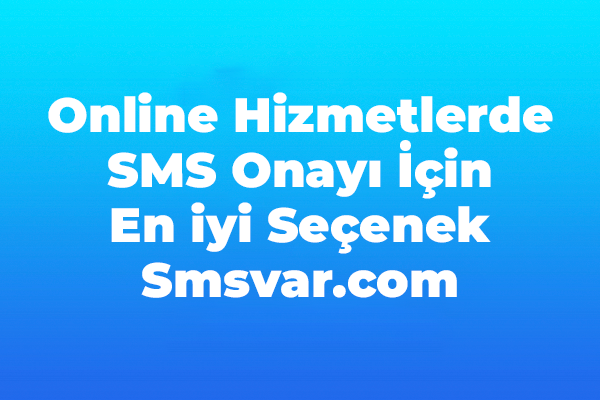 Online hizmetlerde en iyi seçenek smsvar.com