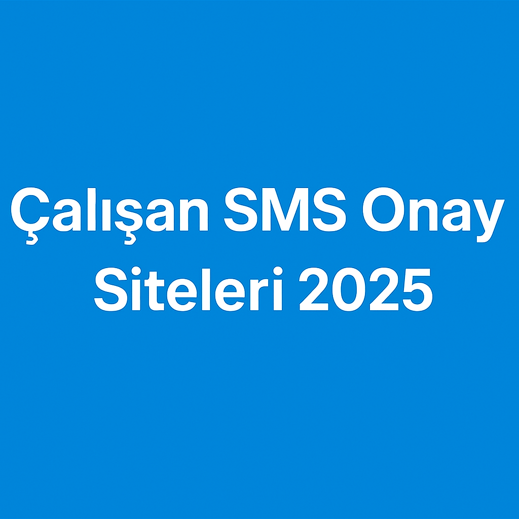 Çalışan SMS Onay Siteleri 2025