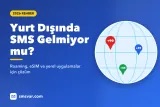 Yurt Dışında SMS Gelmiyor mu? 2026 Doğrulama Kodu Rehberi