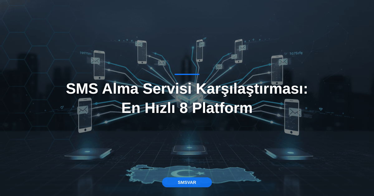 SMS Alma Servisi Karşılaştırması: En Hızlı 8 Platform